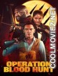 Operation Blood Hunt (2024) Hindi Dubbed Movie