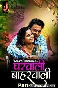 Gharwali Baharwali (2024) Part 2 Jalva Original