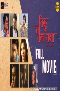 Kichu Na Bola Kotha (2017) Bengali Movie