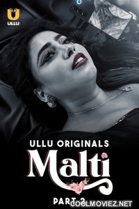 Malti (2024) Part 2 Ullu Original