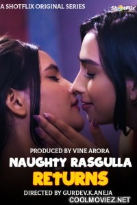 Naughty Rasgulla Returns (2021) ShotFlix Original